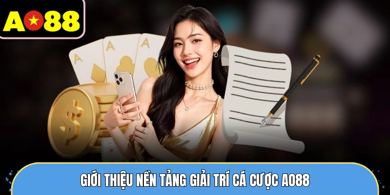 Giới thiệu nền tảng giải trí cá cược AO88